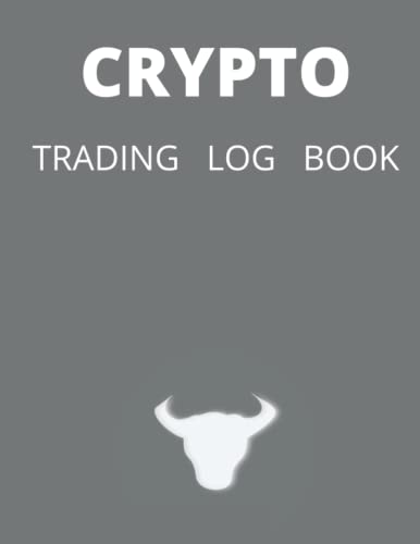Crypto Trading Log Book: Perfect Gift For Investors, Trading Log Book For Crypto Currency, Money management, The Perfect Way To Record Your Crypto ... 8.5x11