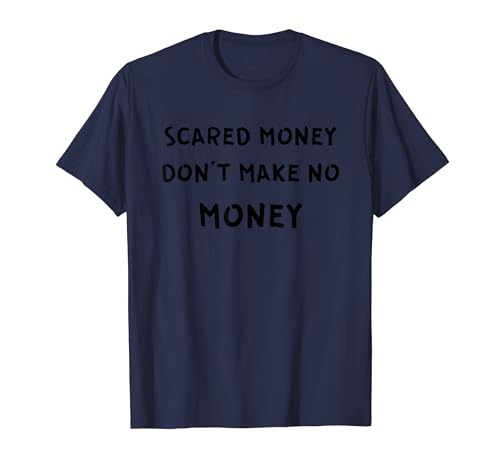 El dinero asustado no gana dinero Camiseta
