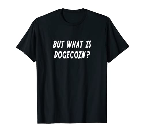 Pero, ¿qué es Dogecoin Crypto Cryptocurrency Doge? Camiseta
