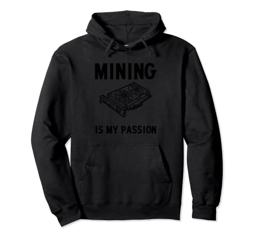 Mining Is My Passion Crypto Mining Graphics Card Sudadera con Capucha