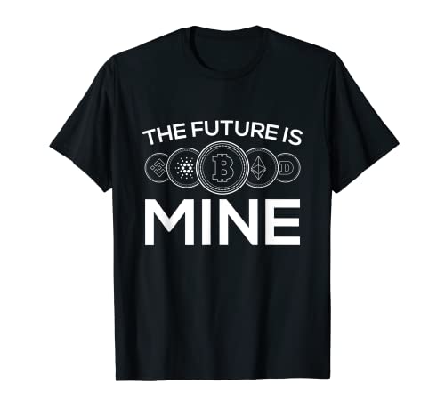 El futuro es mío Bitcoin Miner Crypto Mining Blockchain Camiseta