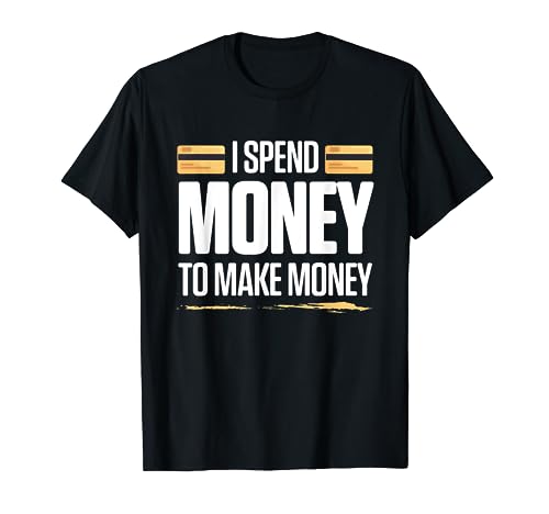 Gasto dinero para ganar dinero Camiseta