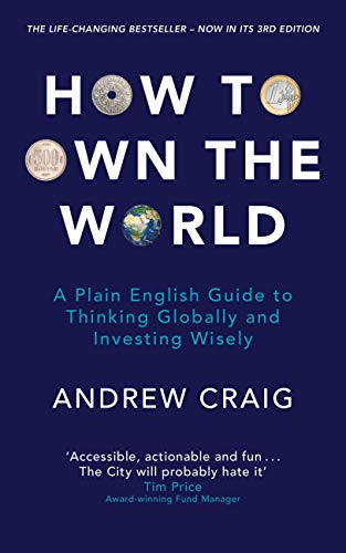 How to Own the World: A Plain English Guide to Thinking Globally and Investing Wisely: The new edition of the life-changing personal finance bestseller (English Edition)