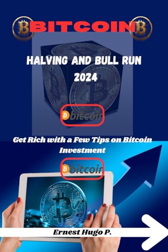 BITCOIN Halving and Bull Run 2024: Get Rich with a Few Tips on Bitcoin Investment