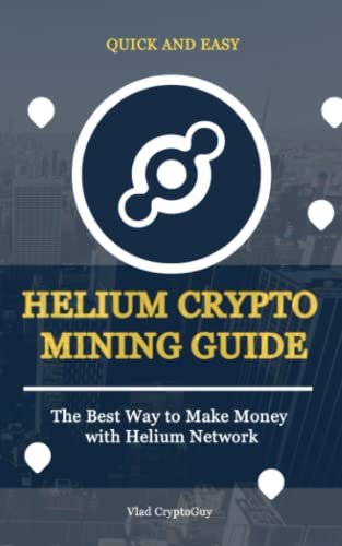 Quick and Easy Helium Crypto Mining Guide: The Best Way to Make Money with Helium Network
