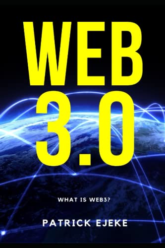 WEB3: What Is Web3? Potential of Web 3.0 (Token Economy, Smart Contracts, DApps, NFTs, Blockchains, GameFi, DeFi, Decentralized Web, Binance, Metaverse Projects, Web3.0 Metaverse Crypto guide, Axie)