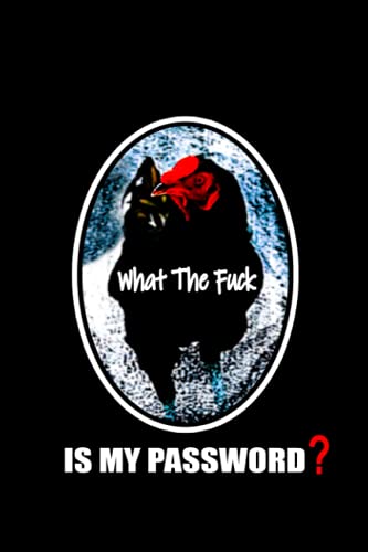 What the fuck is my password: Internet Login usernames and Password Organizer, Logbook, Tracker with A TO Z Alphabetical Tabs Vintage Funny Chicken cover design.