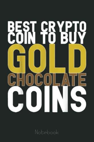 Best Crypto To Buy Gold Chocolate Coins Funny Cryptocurrency Notebook: Transaction Log Ledger, Air Drop Tracker, Passwords Book for New and Experienced Traders 6x9 110 Page Gift Journal