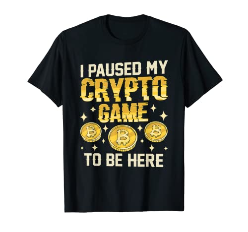 Play To Earn - I Paused My Crypto Game To Be Here Camiseta