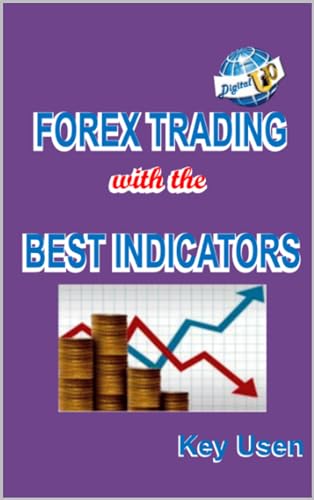 FOREX TRADING WITH THE BEST INDICATORS (English Edition)
