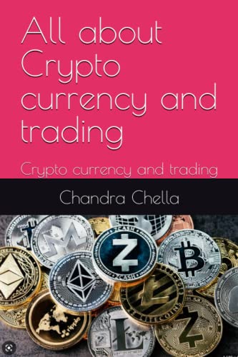 All about Crypto currency and trading: Crypto currency and trading (Trading and investing)