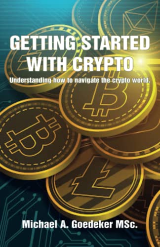 Getting Started With Crypto: Understanding How to Navigate The Crypto World