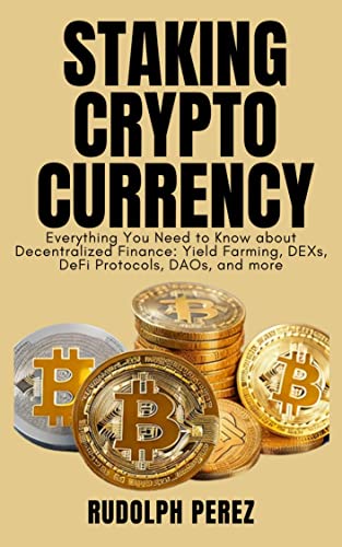 Staking Cryptocurrency: Everything You Need to Know about Staking Cryptocurrency including Choosing the Crypto, Setting up Wallet, Step-by-Step Guide to ... Future Projections (English Edition)